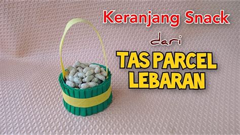 DIY Keranjang Snack Dari Tas Parcel Lebaran Ide Kreasi Daur Ulang