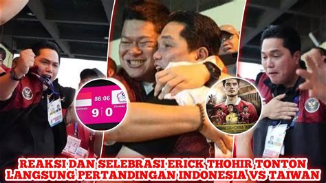 REAKSI ERICK THOHIR TONTON LANGSUNG PERTANDINGAN TIMNAS INDONESIA