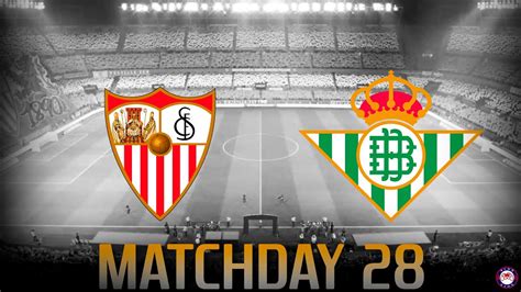 Sevilla Fc Vs Real Betis Balompi La Liga Santander Matchday