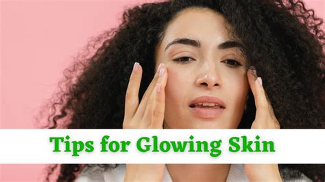 7 Effective Tips For Glowing Skin Homemade Tips For Glowing Skin