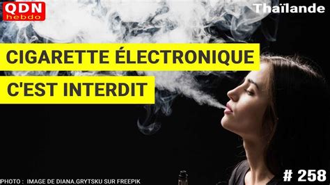 QDN 258 La Cigarette électronique interdite en Thaïlande Une