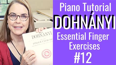 Dohnányi Essential Finger Exercises No 12 Tutorial Kate Boyd The