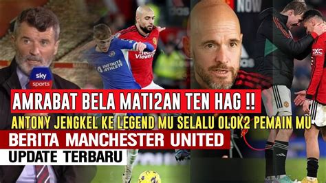 DIBELA MATI2AN Amrabat Dibelakang Ten HagAntony Jengkel Ke Legend MU