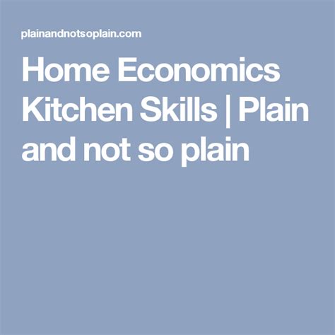 Home Economics Kitchen Skills Plain And Not So Plain Economics