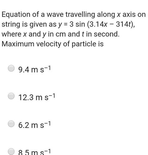 [answered] Equation Of A Wave Travelling Along X Axis On String Is Kunduz