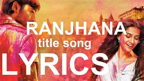 Raanjhanaa Title Song And Lyrics Dhanush Sonam Kapoor Ar Rahaman