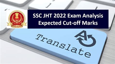 Ssc Jht 2022 Exam Analysis And Expected Cutoff Marks Paper 1 Difficulty