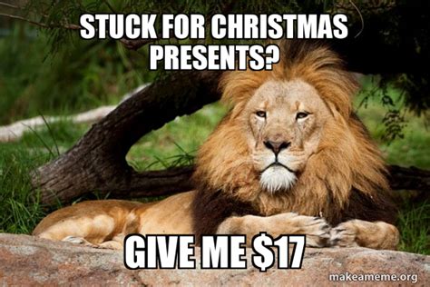 Stuck For Christmas Presents Give Me Contemplative Lion Meme