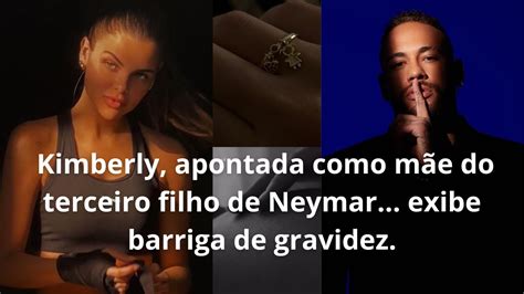 Kimberly Apontada Como M E Do Terceiro Filho De Neymar Exibe