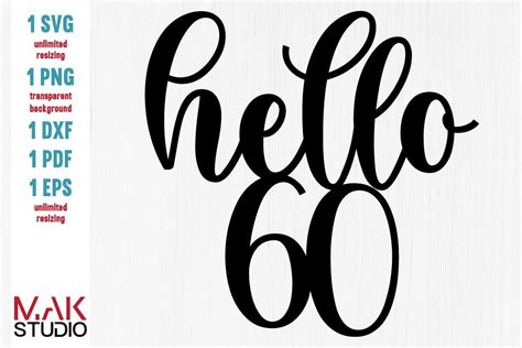 Hello 60 Svg Hello 60 Svg File 60th Birthday Svg Hello 60 Cut File