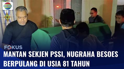 Kabar Duka Mantan Sekjen PSSI Nugraha Besoes Tutup Usia Fokus