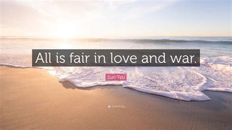 Sun Tzu Quote: “All is fair in love and war.” (12 wallpapers) - Quotefancy