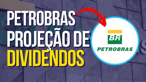 PROJEÇÃO DE DIVIDENDOS DA PETROBRAS PETR3 PETR4 AS MELHORES AÇÕES