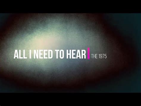 1975 All I Need To Hear Video Lyrics YouTube