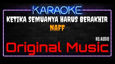 Karaoke Ketika Semuanya Harus Berakhir Original Music Hq Audio