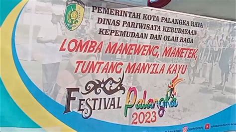 Maneweng Manetek Manyila Kayu Festival Palangka Raya Youtube