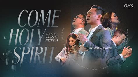 WORSHIP NIGHT 45 2024 GMS JAKARTA JAWA BARAT BANTEN COME HOLY