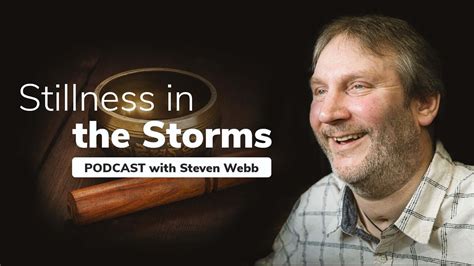 Stillness in The Storms Podcast | Steven Webb