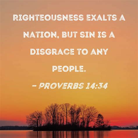 Proverbs Righteousness Exalts A Nation But Sin Is A Disgrace To