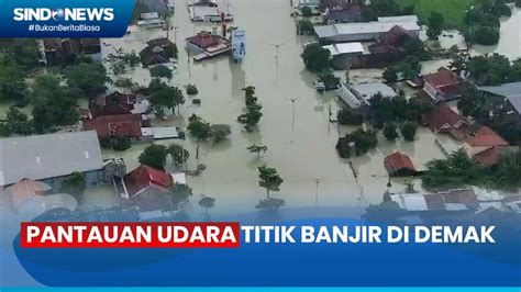 Banjir Di Demak Meluas Alat Berat Mulai Dikerahkan Untuk Perbaiki