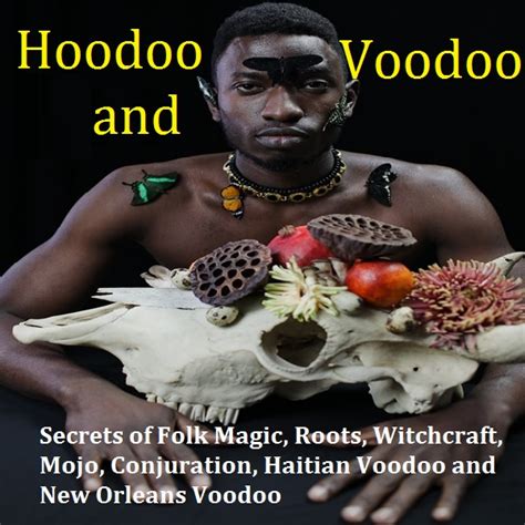 Hoodoo And Voodoo Secrets Of Folk Magic Roots Witchcraft Mojo