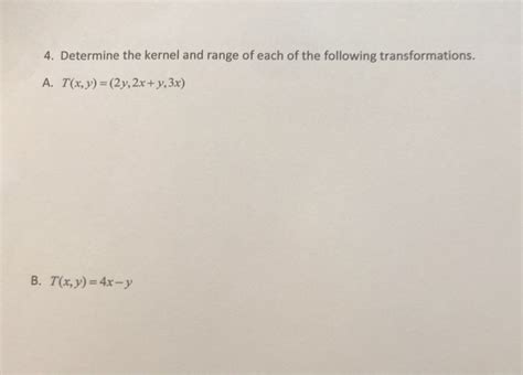 Solved Determine The Kernel And Range Of Each Of The Chegg