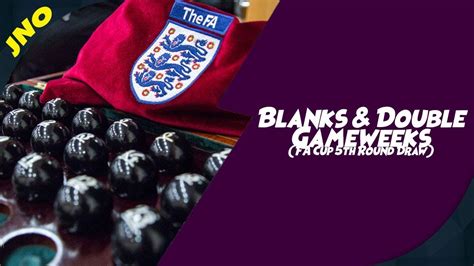 Fantasy Premier League Blanks And Double Gameweeks Fa Cup 5th Round Draw Fpl Double Gameweek