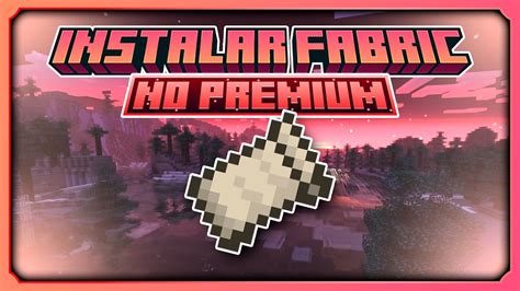 Como Instalar Fabric En Minecraft No Premium Tutorial Para Instalar