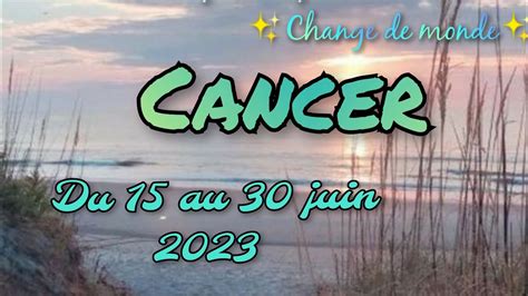 CANCER Du 15 Au 30 Juin 2023 Ne Laissez Pas Les Doutes Vous Envahir