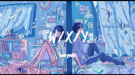 W X Y Tani Yuuki フウセンノ夢