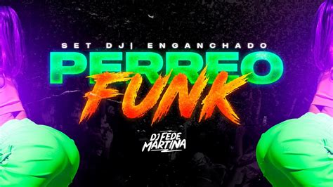 Enganchado Perreo Funk 🍑 ️ Dj Fede Martina 🤟🔥 Youtube