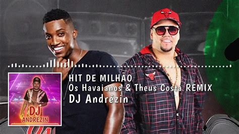 Hit De Milhão Os Havaianos E Theus Costa Remix Dj Andrezin Youtube