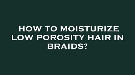 How To Moisturize Low Porosity Hair In Braids YouTube