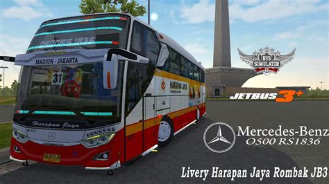 SHARE LIVERY BUSSID HARAPAN JAYA ROMBAK JB3 XHD MERCEDES BENZ 0500 RS