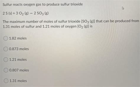 Solved Sulfur Reacts Oxygen Gas To Produce Sulfur Trioxide 2