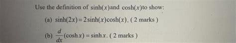 Solved Use The Definition Of Sinh X And Cosh X To Show A Chegg