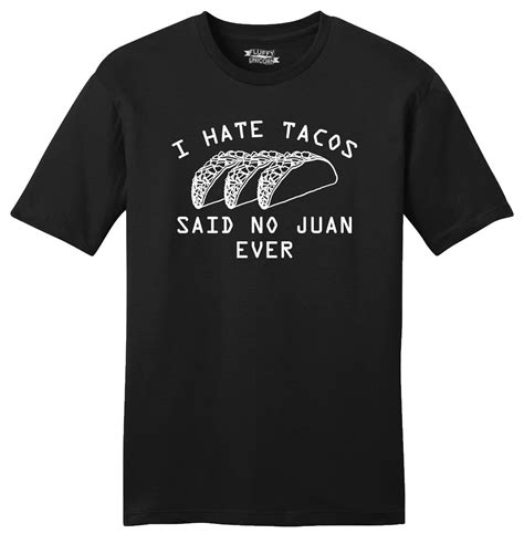 Top 105 Pictures I Hate Tacos Said No Juan Ever Sharp