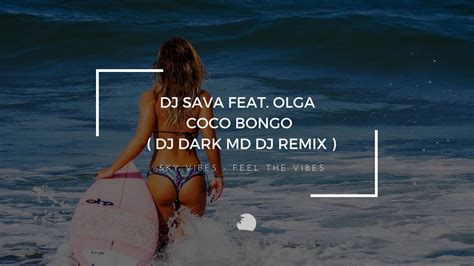 Dj Sava Feat Olga Coco Bongo Dj Dark Md Dj Remix Youtube