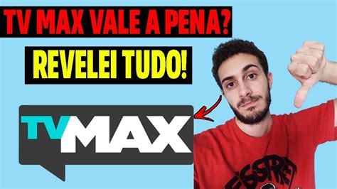 Tv Max Vale A Pena Tv Max Bom Mesmo Tv Max Ilimitada Funciona Mesmo