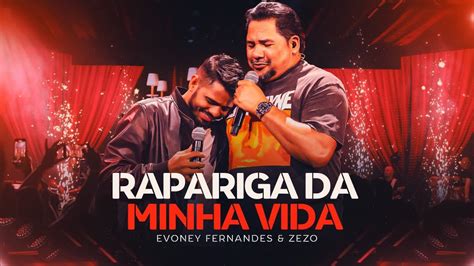 Rapariga Da Minha Vida Evoney Fernandes Zezo Ao Vivo Em Fortaleza