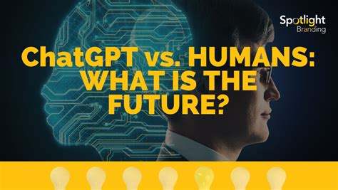 Chatgpt Vs Humans What Is The Future