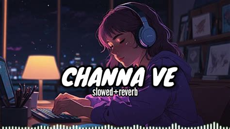 Channa Ve Full Lofi By Music Night Lofi Song Slowed Reverb Music