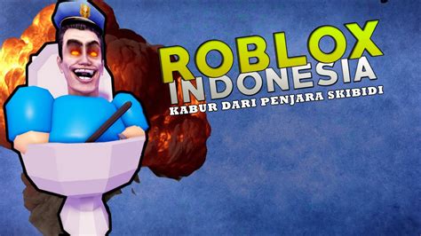 Kabur Dari Penjara Skibidi Toilet Terseram Di Roblox Roblox Indonesia