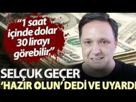 Ünlü Ekonomist Selçuk Geçer den çok açıklama dolar 30 lira olana kadar