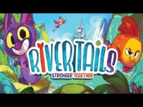 River Tails Stronger Together Gameplay Youtube