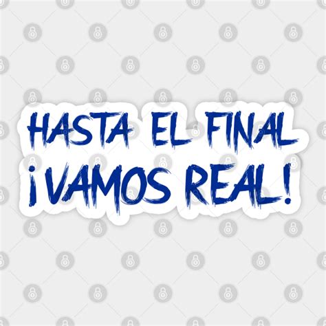 Hasta El Final Vamos Real Blue Vamos Real Sticker TeePublic