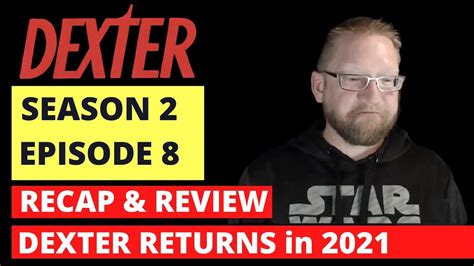 Dexter Returns In 2021 Dexter Season 2 Episode 8 Recap Get Ready