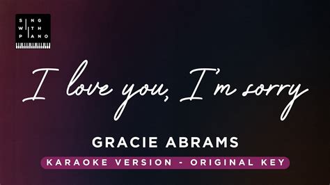 I Love You I M Sorry Gracie Abrams Original Key Karaoke Piano