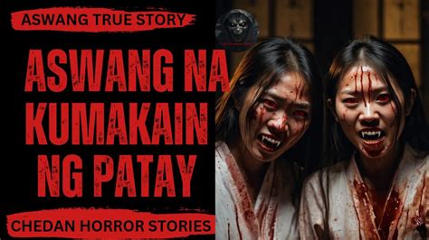 ASWANG NA KUMAKAIN NG PATAY TRUE STORY CHEDAN HORROR STORIES YouTube