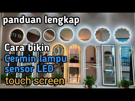 Cara Bikin Cermin Lampu Led Touch Screen Dan Kaca Sandblast Tiruan